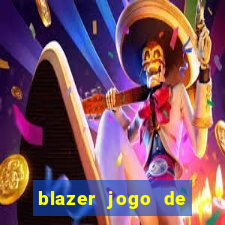 blazer jogo de ganhar dinheiro